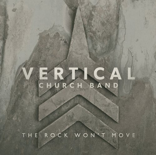 Vertical Church Band/Rock Won'T Move